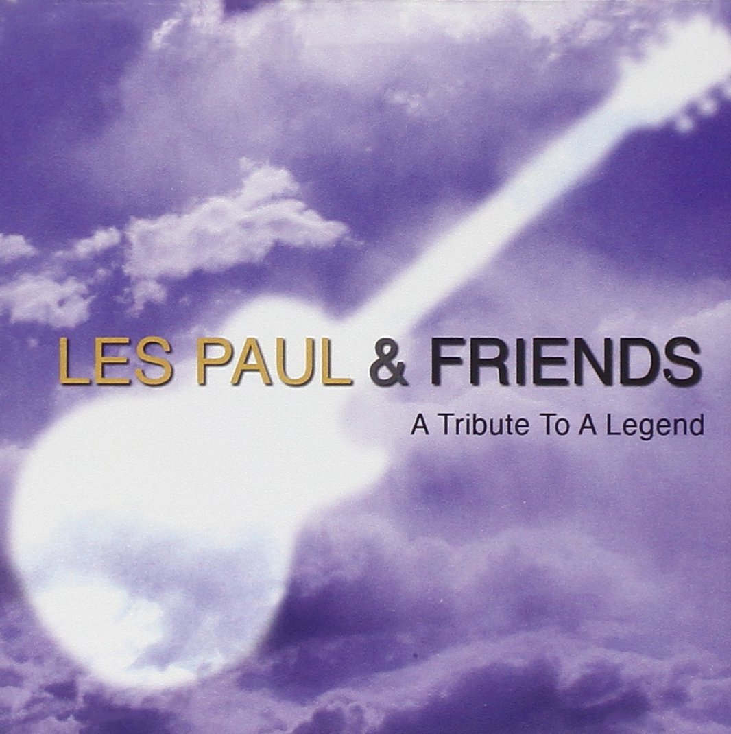 Les Paul and Friends: Tribute to a Legend - Bob Held writer
